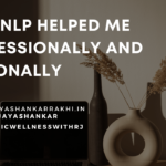 How has Training in NLP helped me professionally and personally?