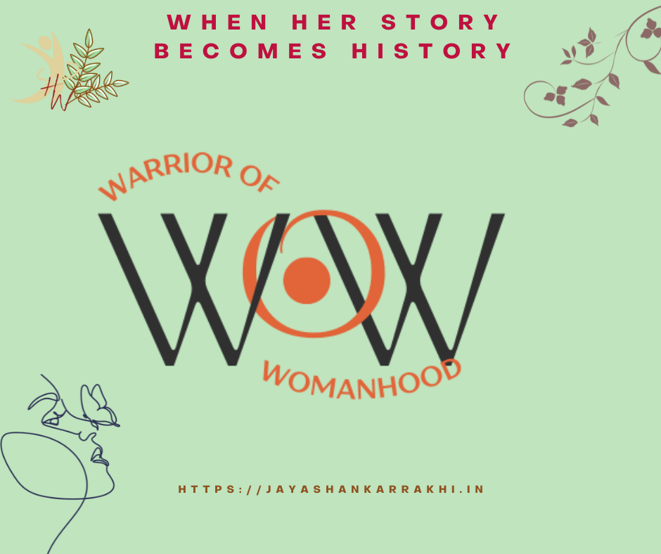 Warrior of Womanhood – When her Story Becomes History